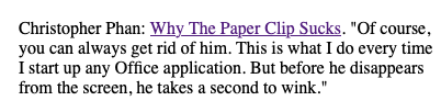 Screenshot of Dave Winer's blog Scripting News : Christopher Phan: Why The Paper Clip Sucks. Of course, you can always get rid of him. This is what I do every time I start up any Office application. But before he disappears from the screen, he takes a second to wink.